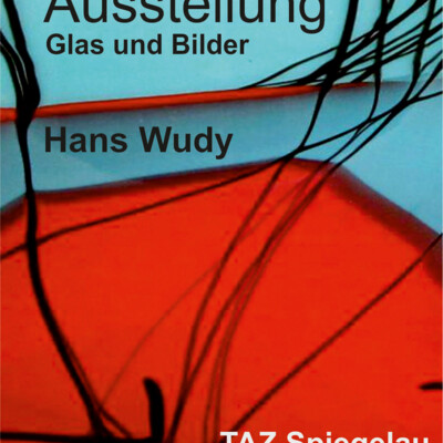 Plakat Ausstellung "Kunst trifft Technologie" Glas und Bilder von Hans Wudy